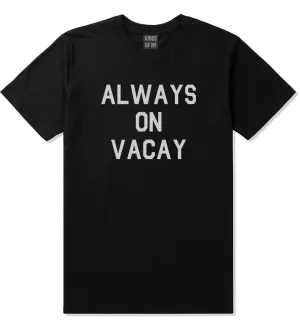 Always On Vacay Mens T-Shirt