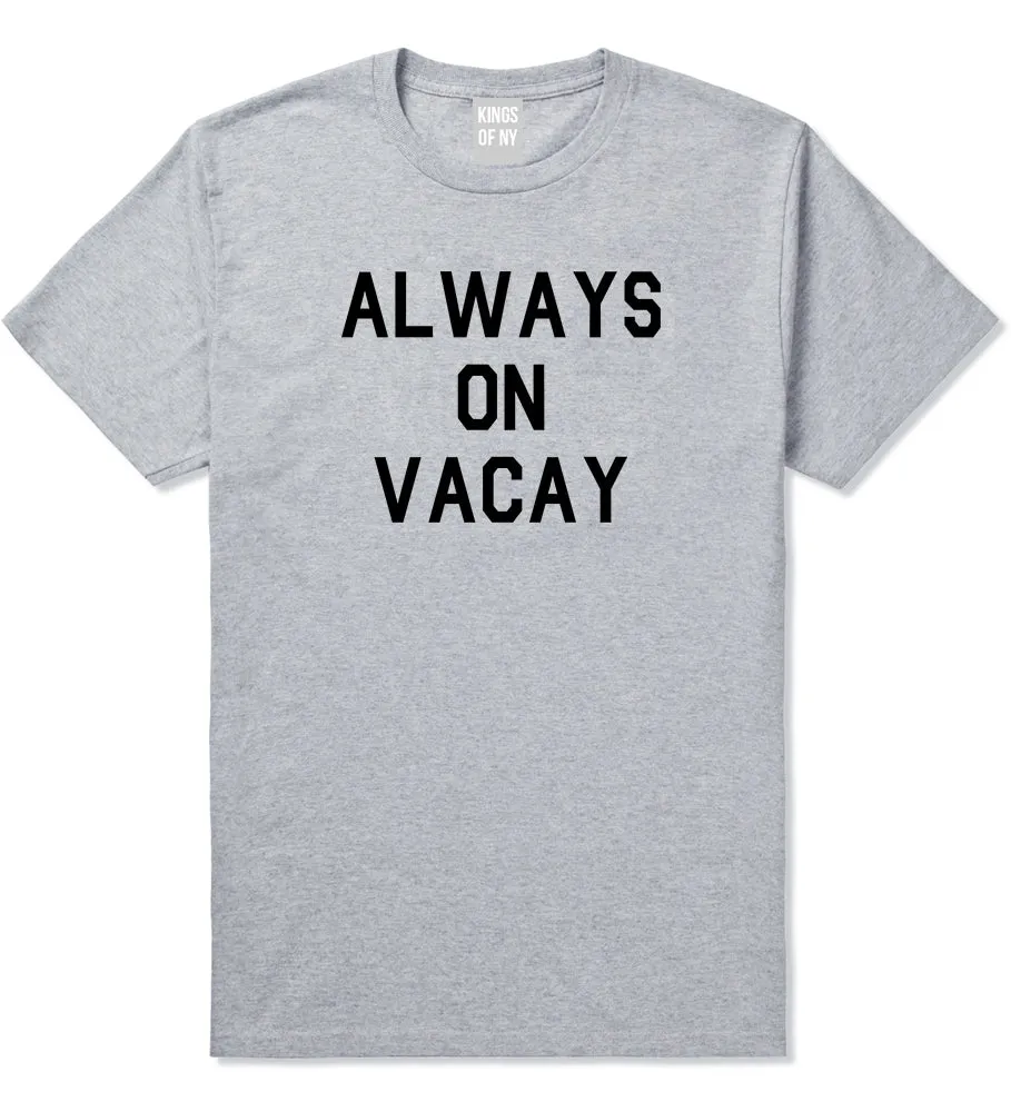 Always On Vacay Mens T-Shirt