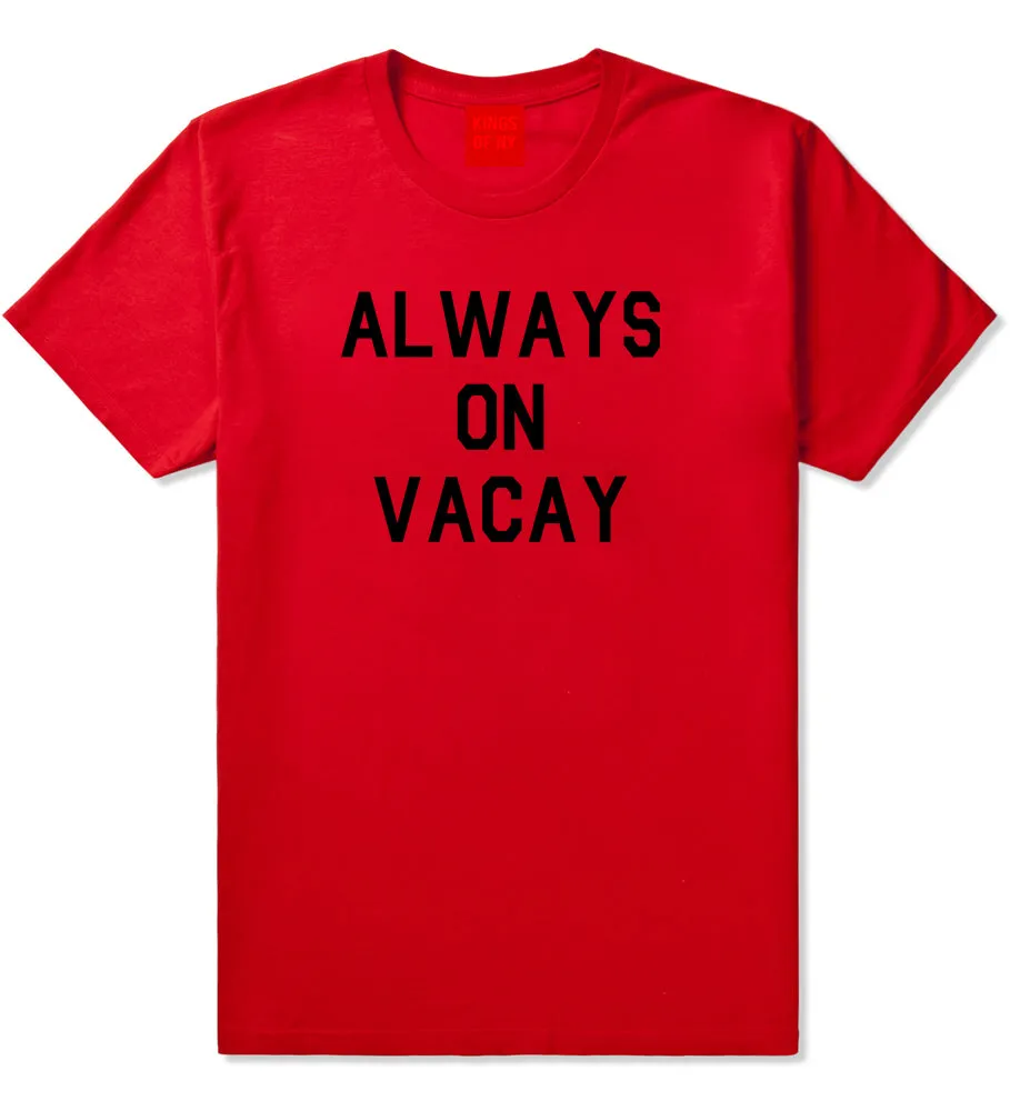 Always On Vacay Mens T-Shirt